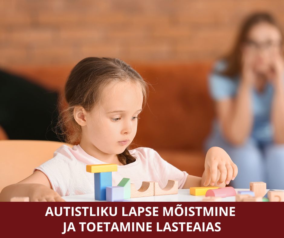 Autistliku lapse mõistmine ning toetamine lasteaias