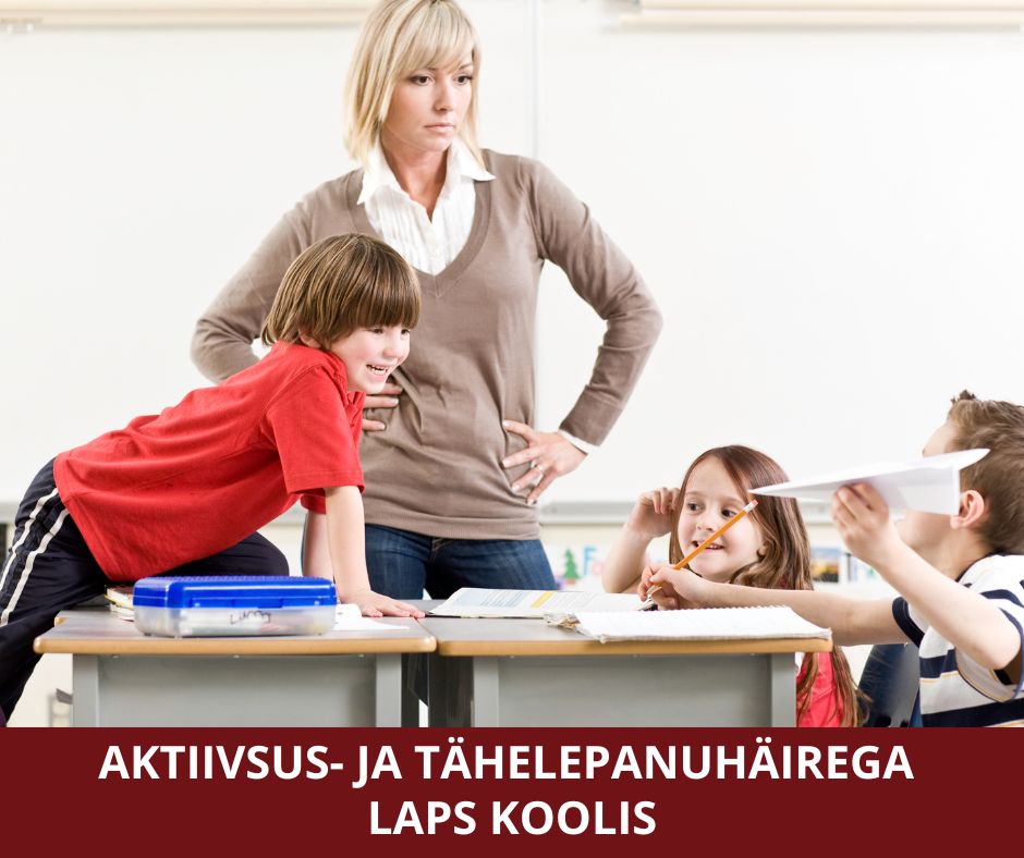 Aktiivsus- ja tähelepanuhäirega laps koolis